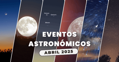 Eventos astronómicos para abril 2025: lo mejor que se verá en el cielo durante el mes